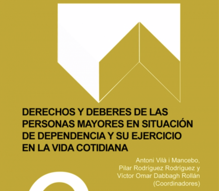 Derechos y deberes de las personas mayores en situación de dependencia y su ejercicio en la vida cotidiana