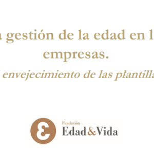 La gestión de la edad en las empresas. El envejecimiento de las plantillas.