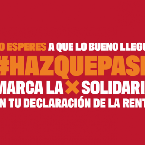 Campaña X Solidaria 2025 con el lema “Haz que pase” para marcar la casilla 106 de Actividades de Interés Social en la declaración de la renta.